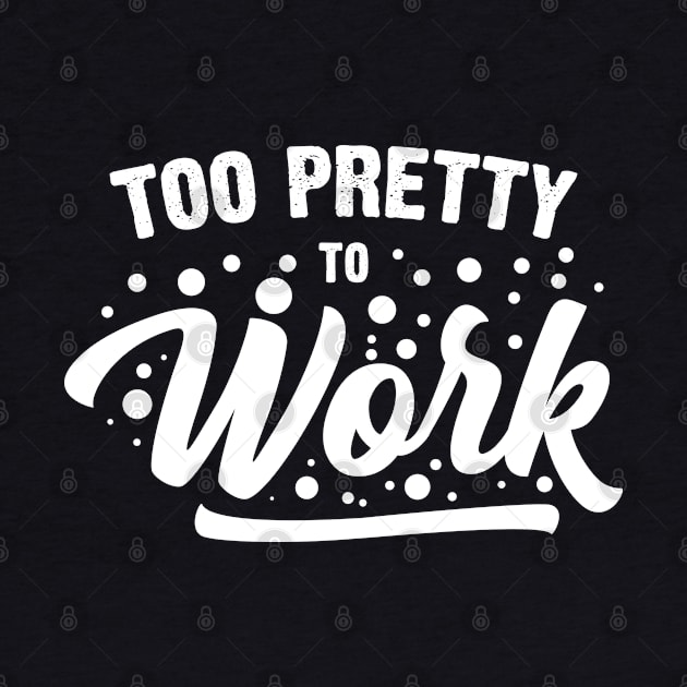 Too Pretty To Work by Emma